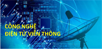 Ngành Điện tử Viễn thông: Chìa khóa nghề nghiệp thời đại số